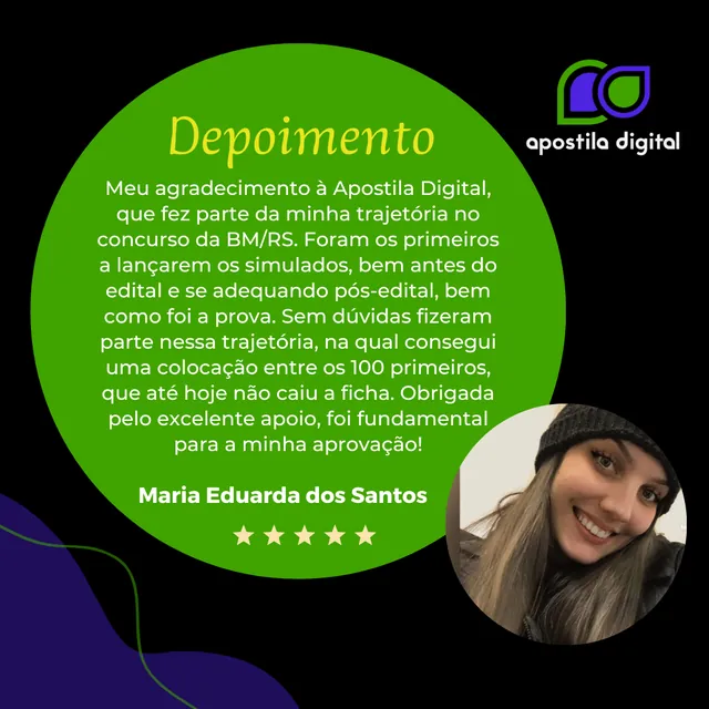 Depoimento de Maria Eduarda dos Santos: agradece à Apostila Digital, que fez parte da trajetória no concurso da BM/RS com simulados lançados antes do edital e adequados após ele. Conseguiu colocação entre os 100 primeiros.